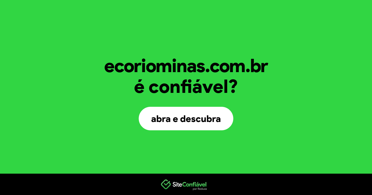 O site ecoriominas.com.br é confiável?