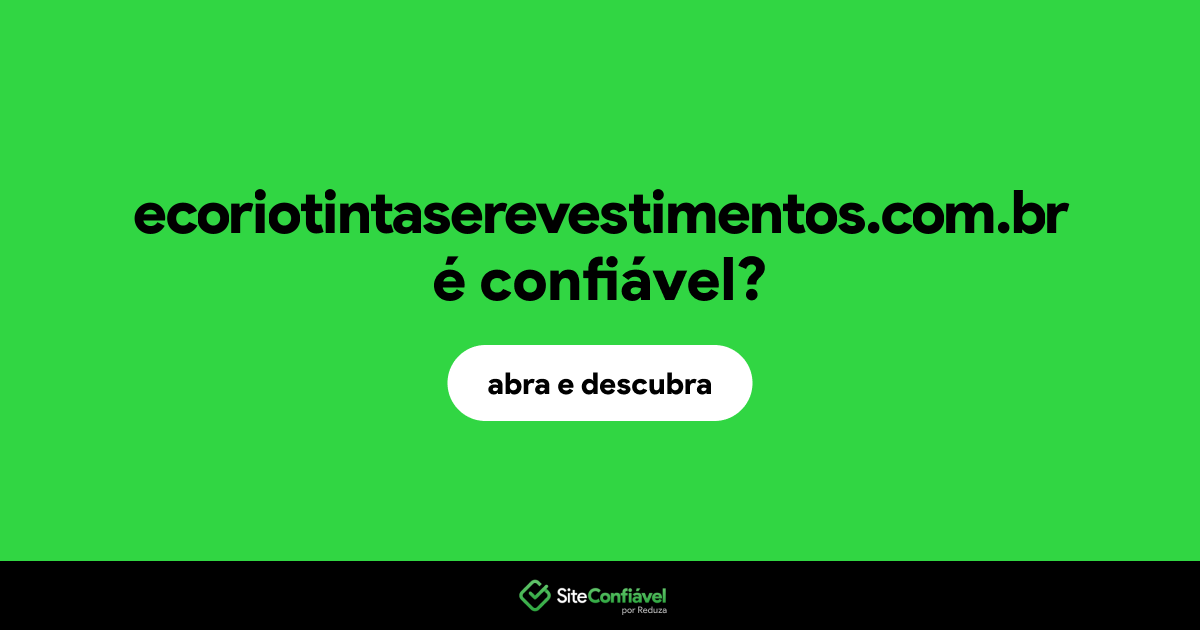 O site ecoriotintaserevestimentos.com.br é confiável?