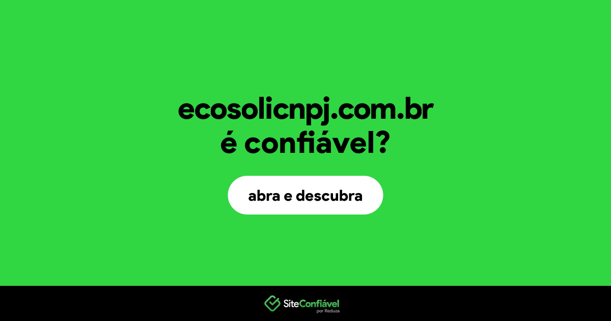 O site ecosolicnpj.com.br é confiável?