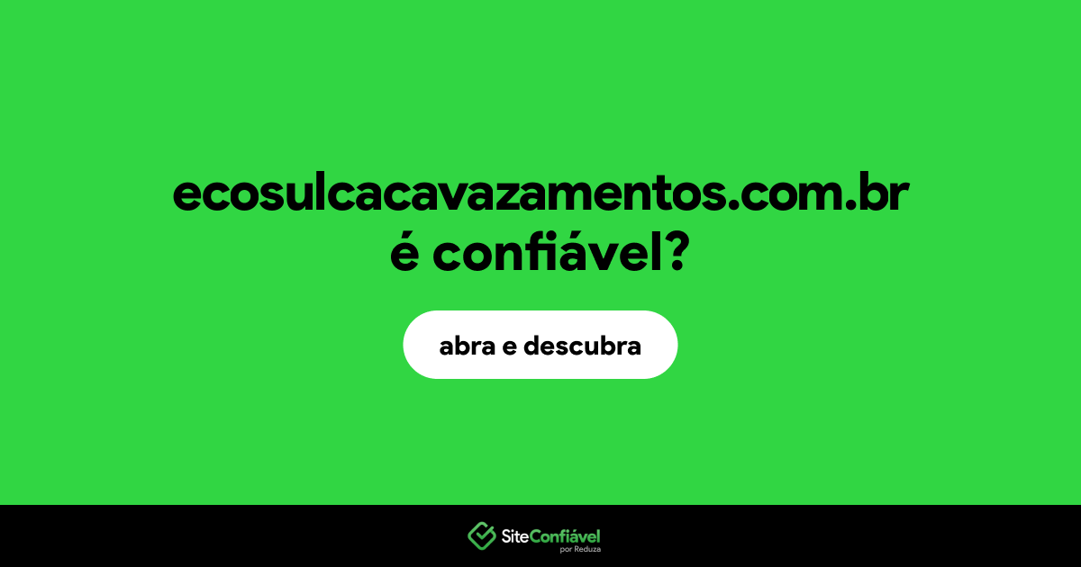 O site ecosulcacavazamentos.com.br é confiável?