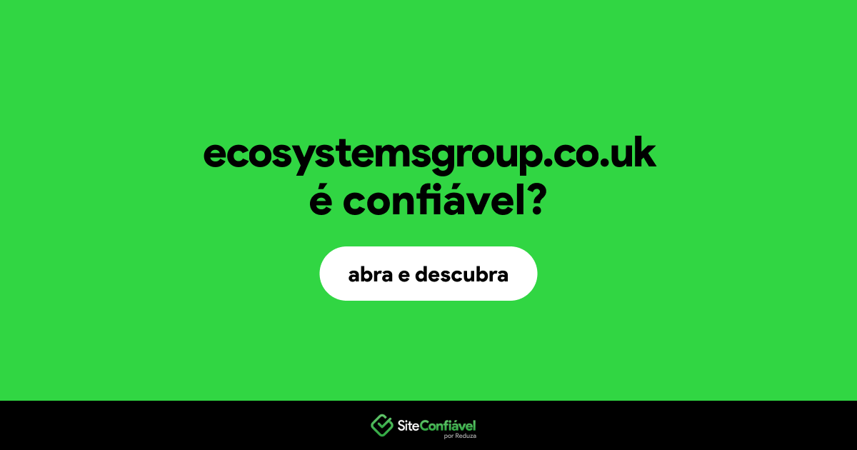 O site ecosystemsgroup.co.uk é confiável?