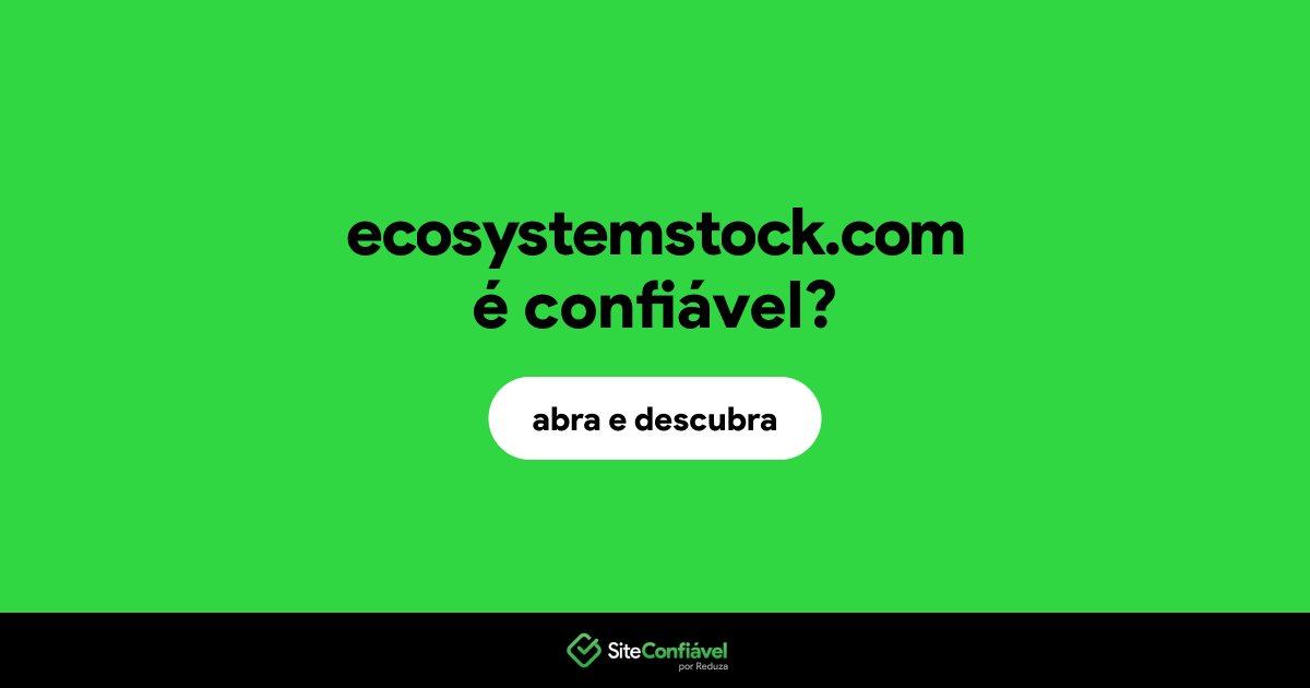 O site ecosystemstock.com é confiável?