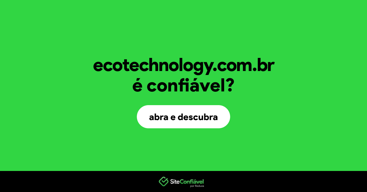 O site ecotechnology.com.br é confiável?