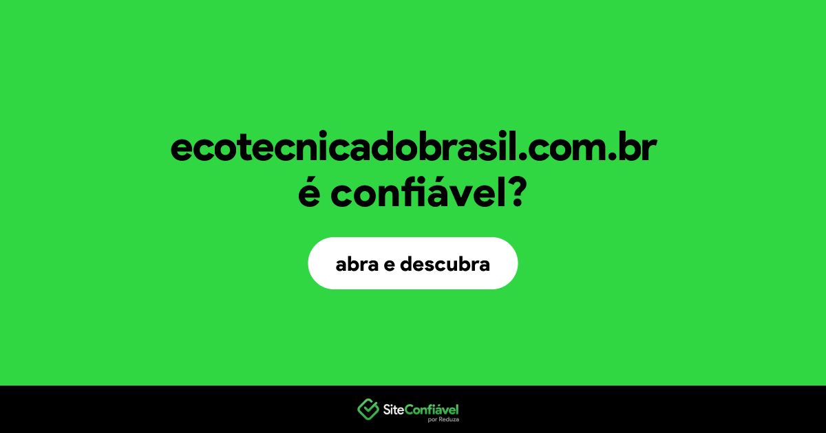 O site ecotecnicadobrasil.com.br é confiável?