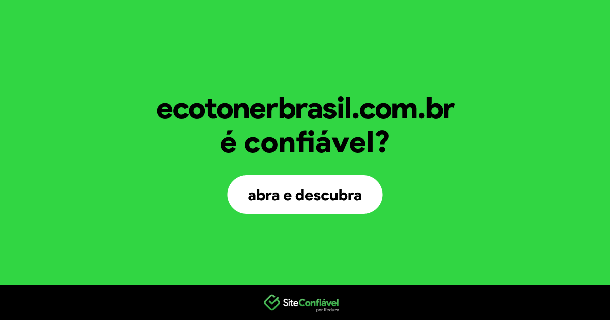 O site ecotonerbrasil.com.br é confiável?