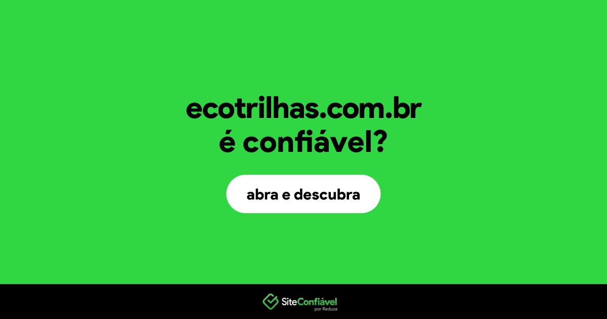 O site ecotrilhas.com.br é confiável?