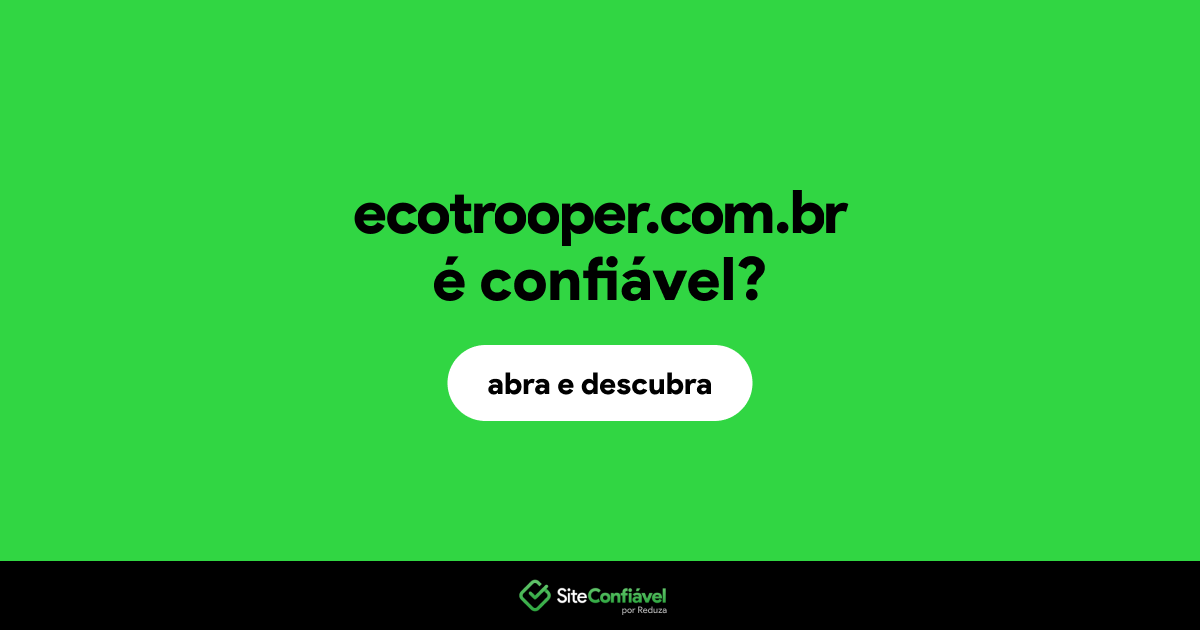 O site ecotrooper.com.br é confiável?