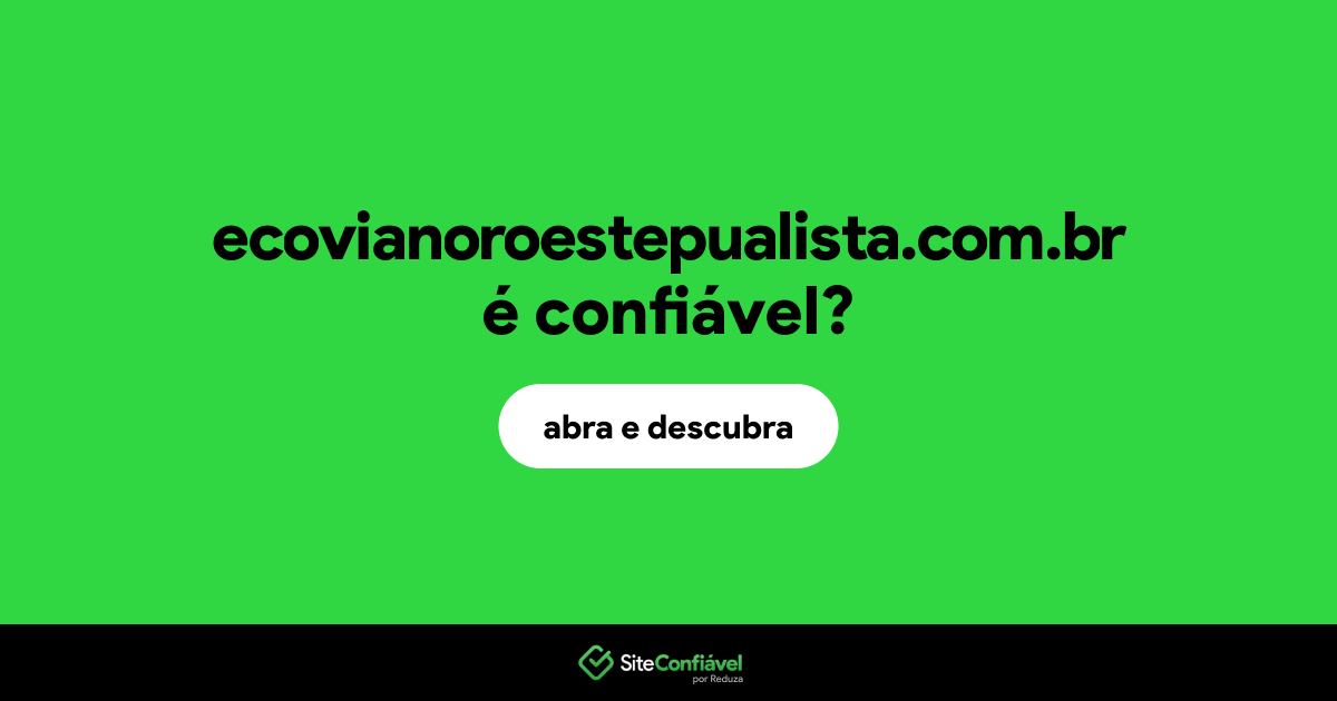 O site ecovianoroestepualista.com.br é confiável?