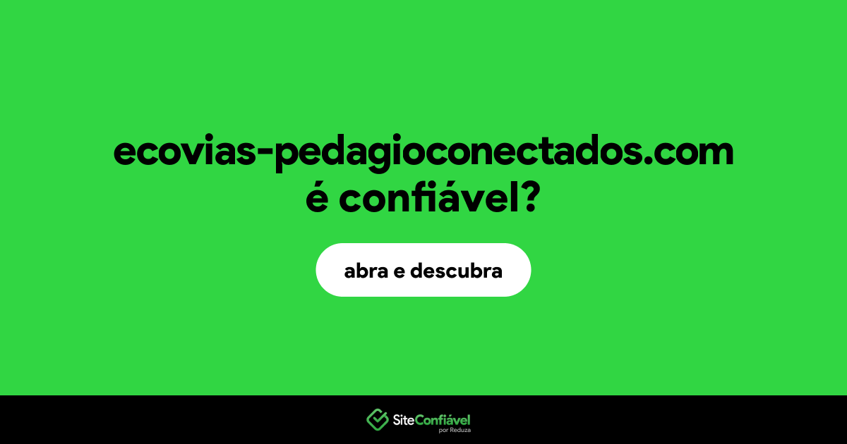 O site ecovias-pedagioconectados.com é confiável?