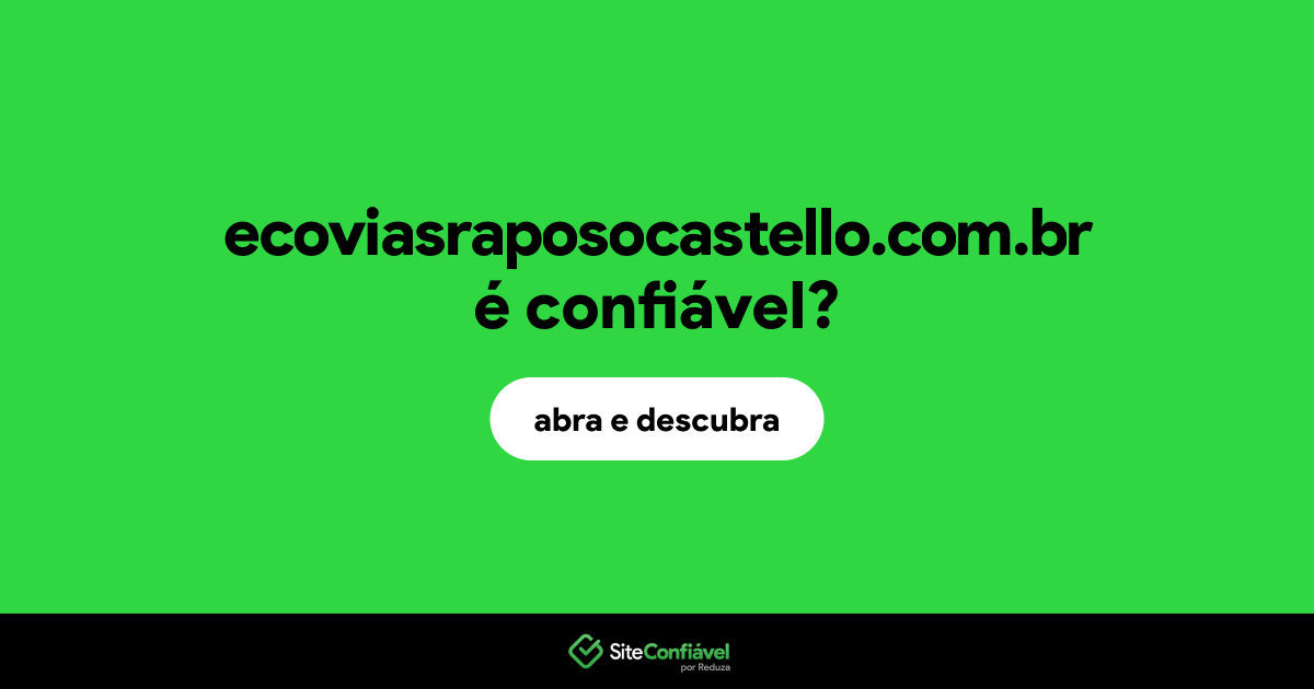 O site ecoviasraposocastello.com.br é confiável?