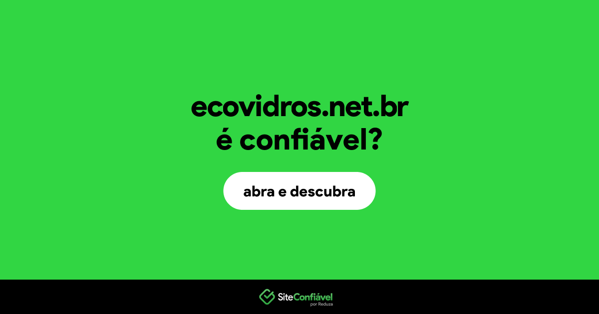 O site ecovidros.net.br é confiável?