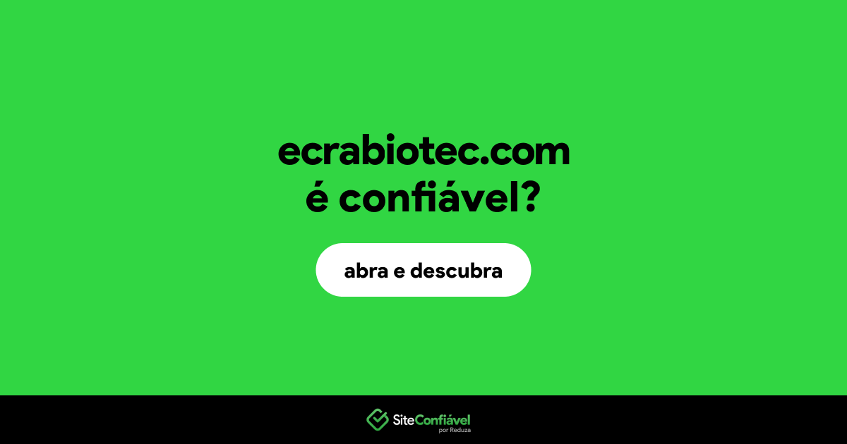 O site ecrabiotec.com é confiável?
