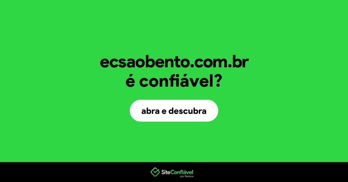 O site ecsaobento.com.br é confiável?