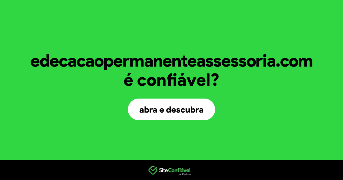 O site edecacaopermanenteassessoria.com é confiável?