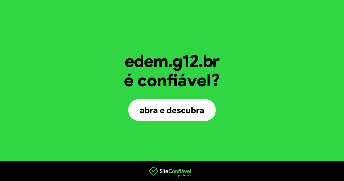 O site edem.g12.br é confiável?