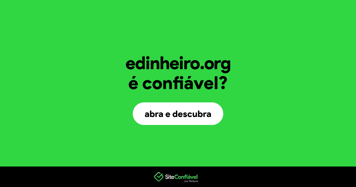 O site edinheiro.org é confiável?
