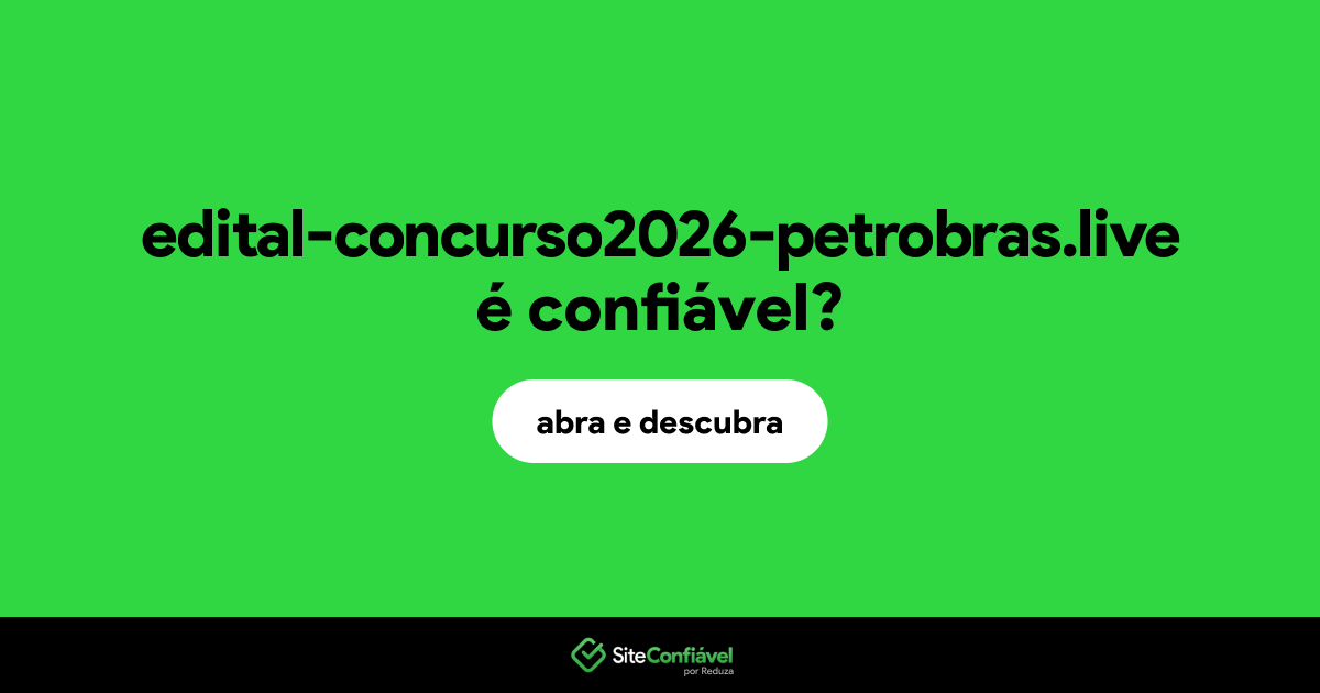 O site edital-concurso2026-petrobras.live é confiável?