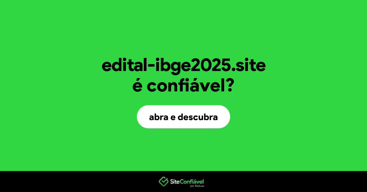 O site edital-ibge2025.site é confiável?