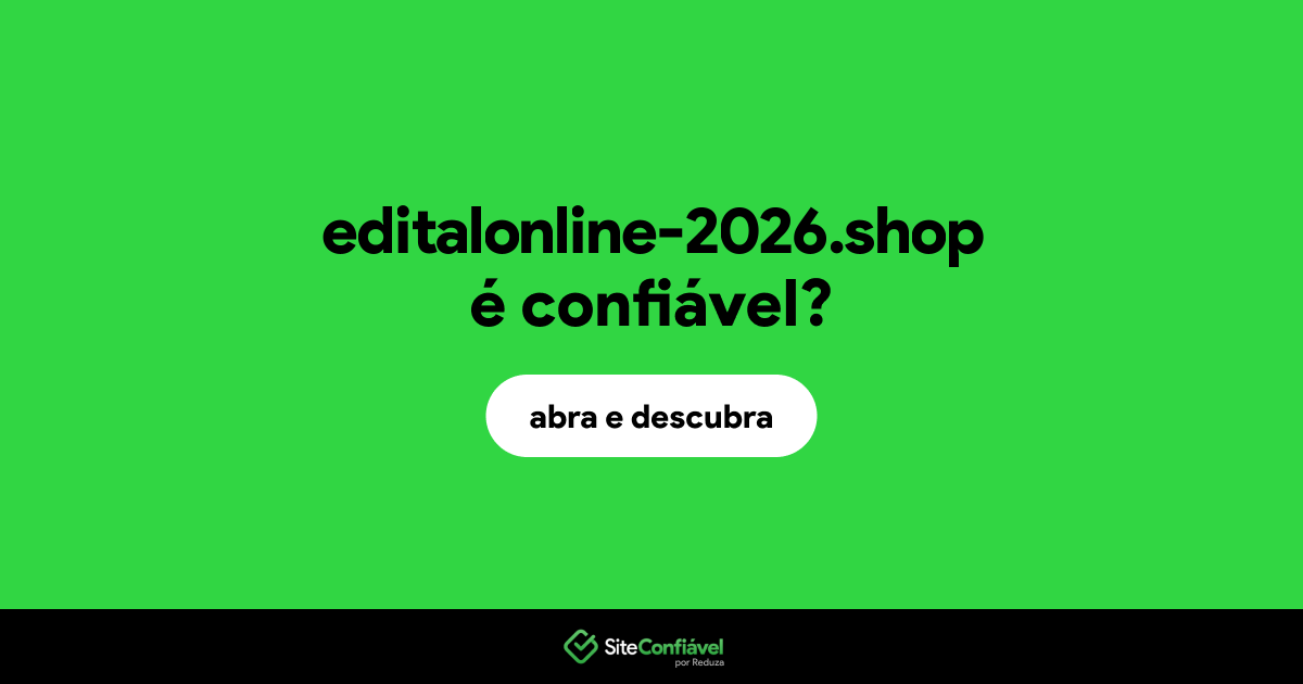 O site editalonline-2026.shop é confiável?