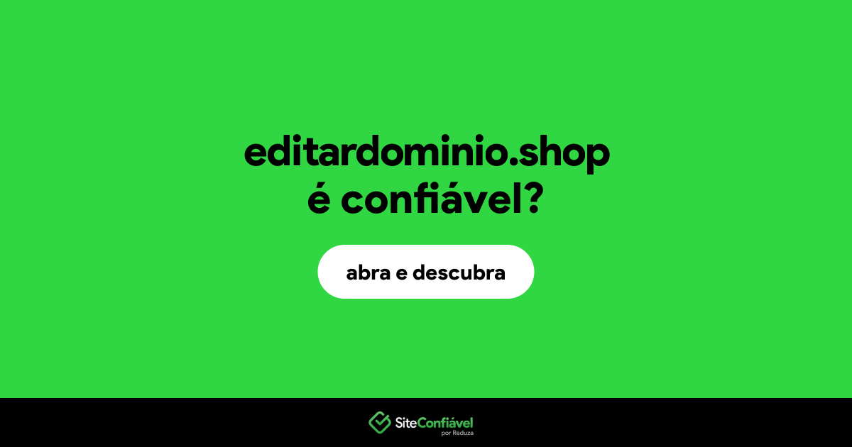 O site editardominio.shop é confiável?