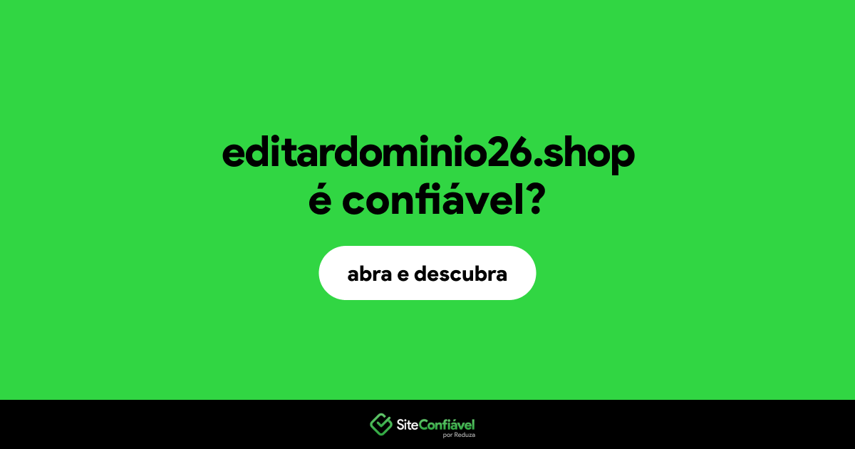 O site editardominio26.shop é confiável?