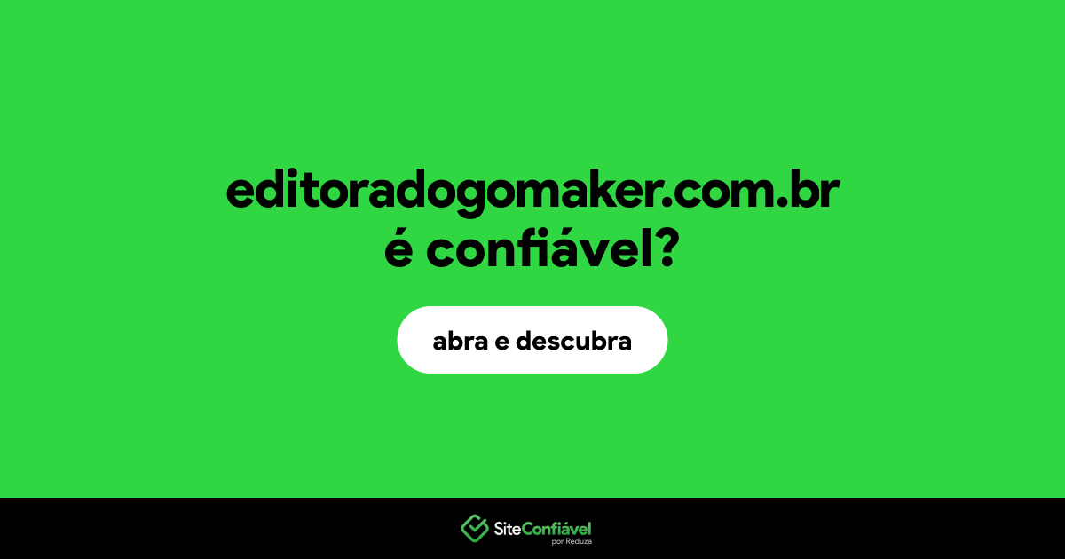 O site editoradogomaker.com.br é confiável?