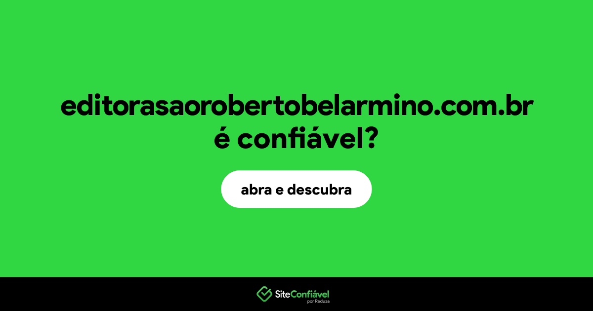 O site editorasaorobertobelarmino.com.br é confiável?