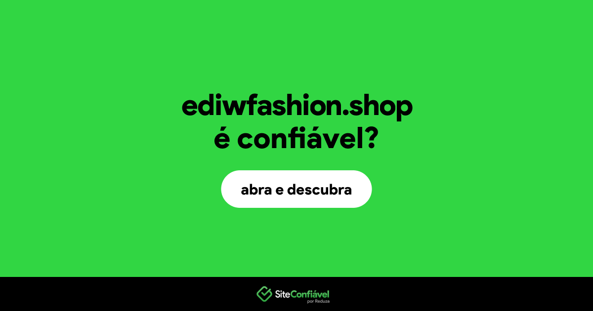 O site ediwfashion.shop é confiável?