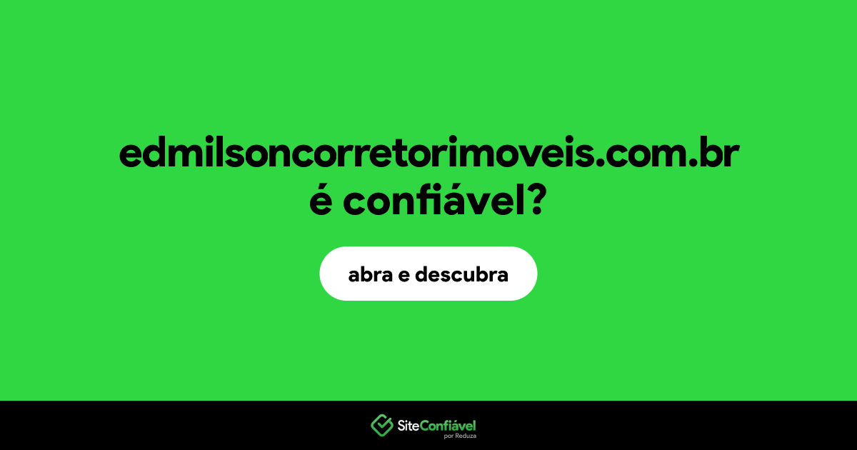 O site edmilsoncorretorimoveis.com.br é confiável?