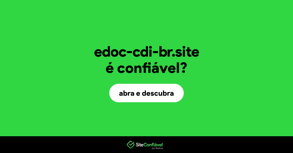 O site edoc-cdi-br.site é confiável?