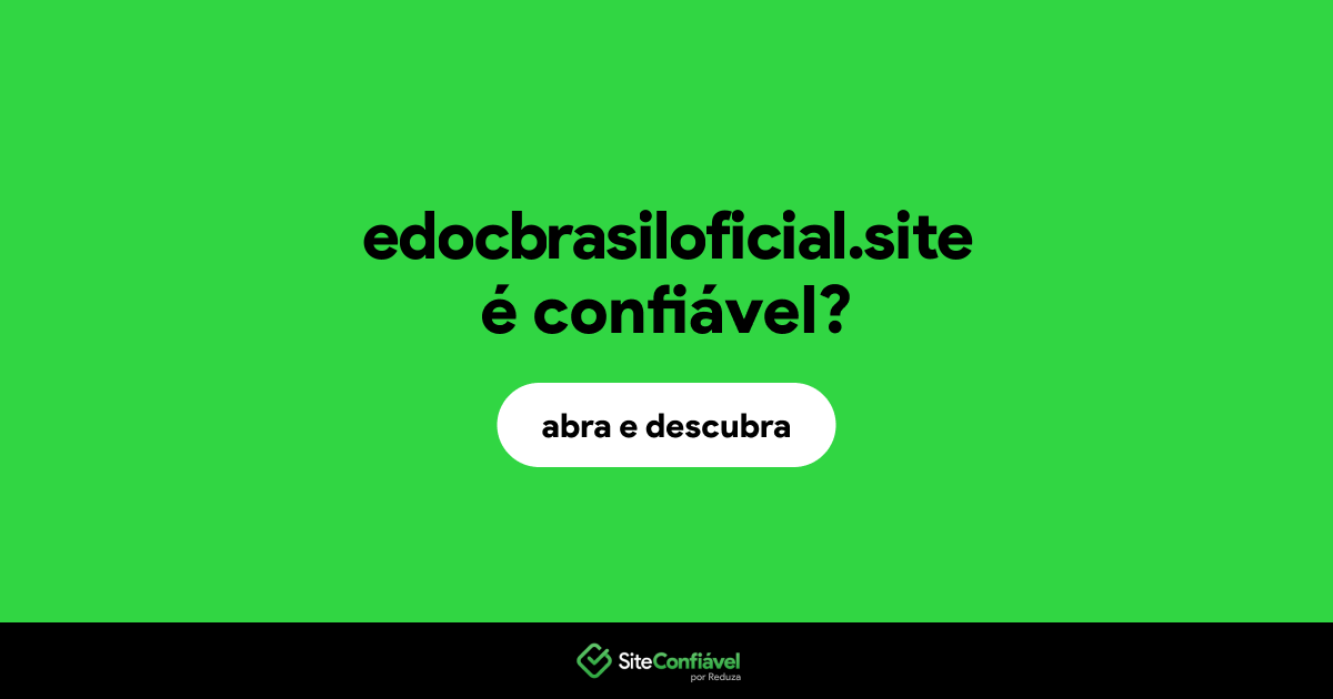 O site edocbrasiloficial.site é confiável?