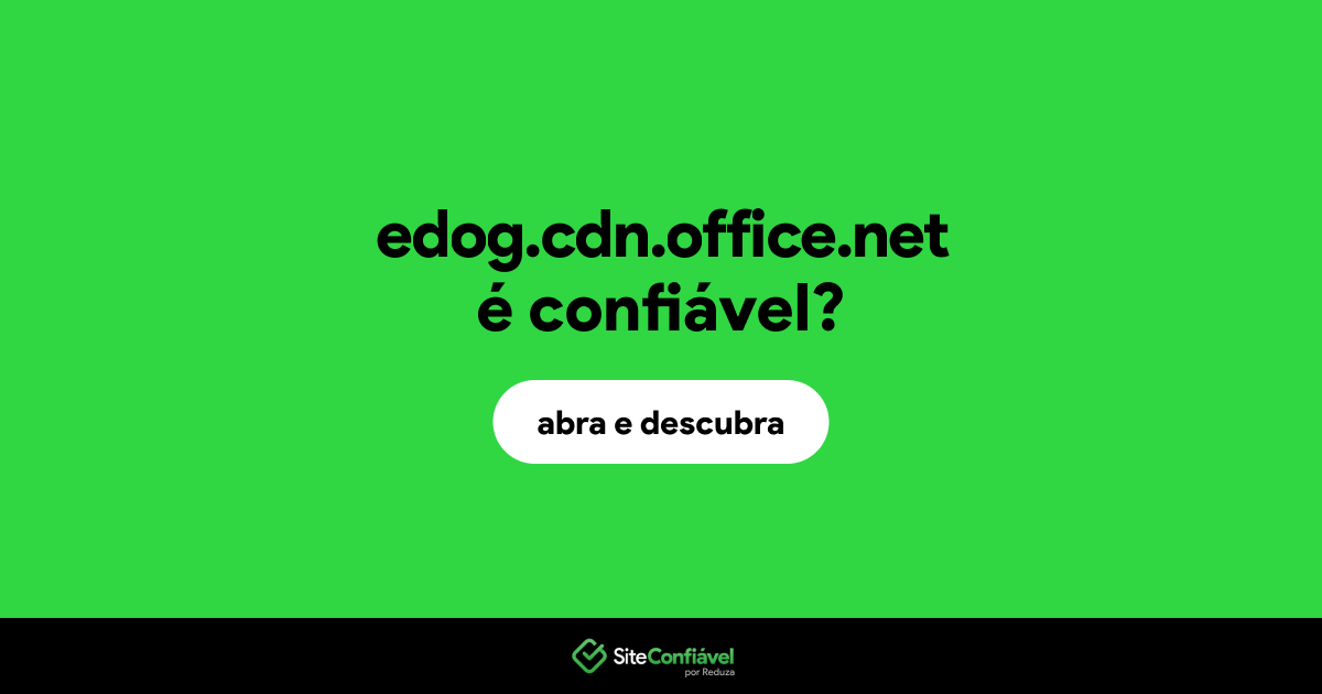 O site edog.cdn.office.net é confiável?