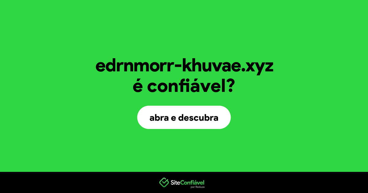 O site edrnmorr-khuvae.xyz é confiável?
