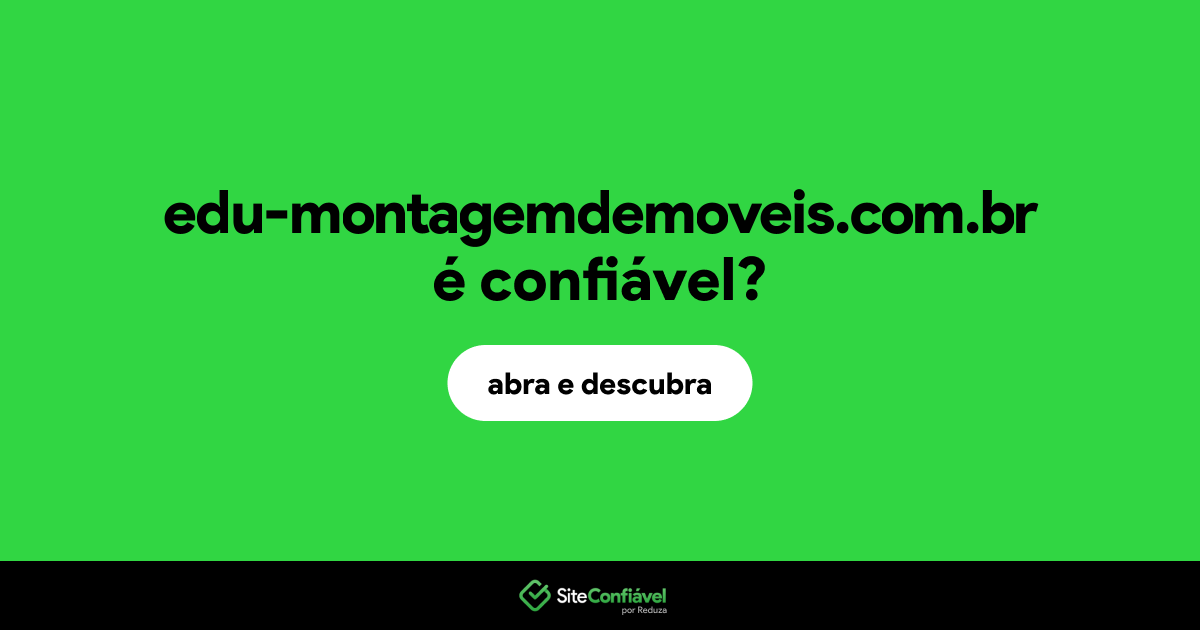 O site edu-montagemdemoveis.com.br é confiável?