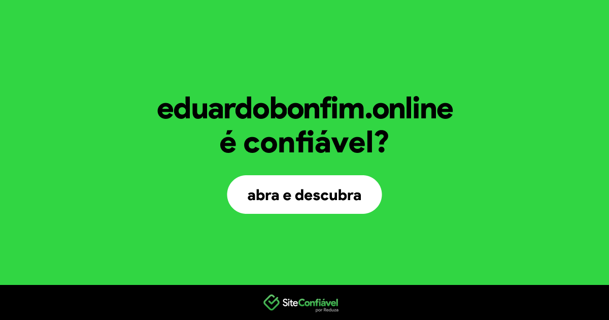 O site eduardobonfim.online é confiável?