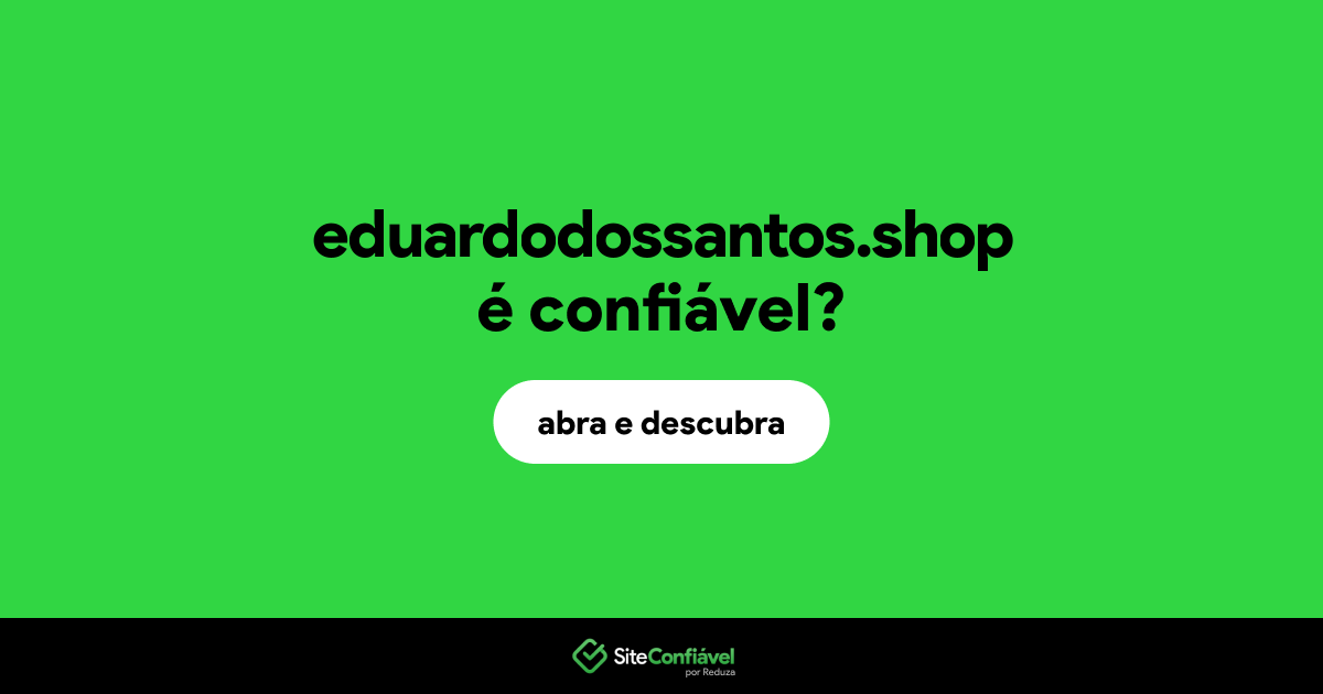 O site eduardodossantos.shop é confiável?