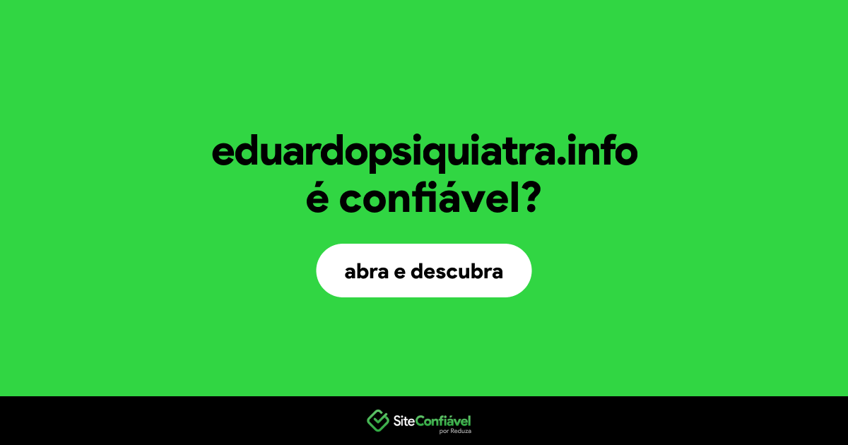 O site eduardopsiquiatra.info é confiável?