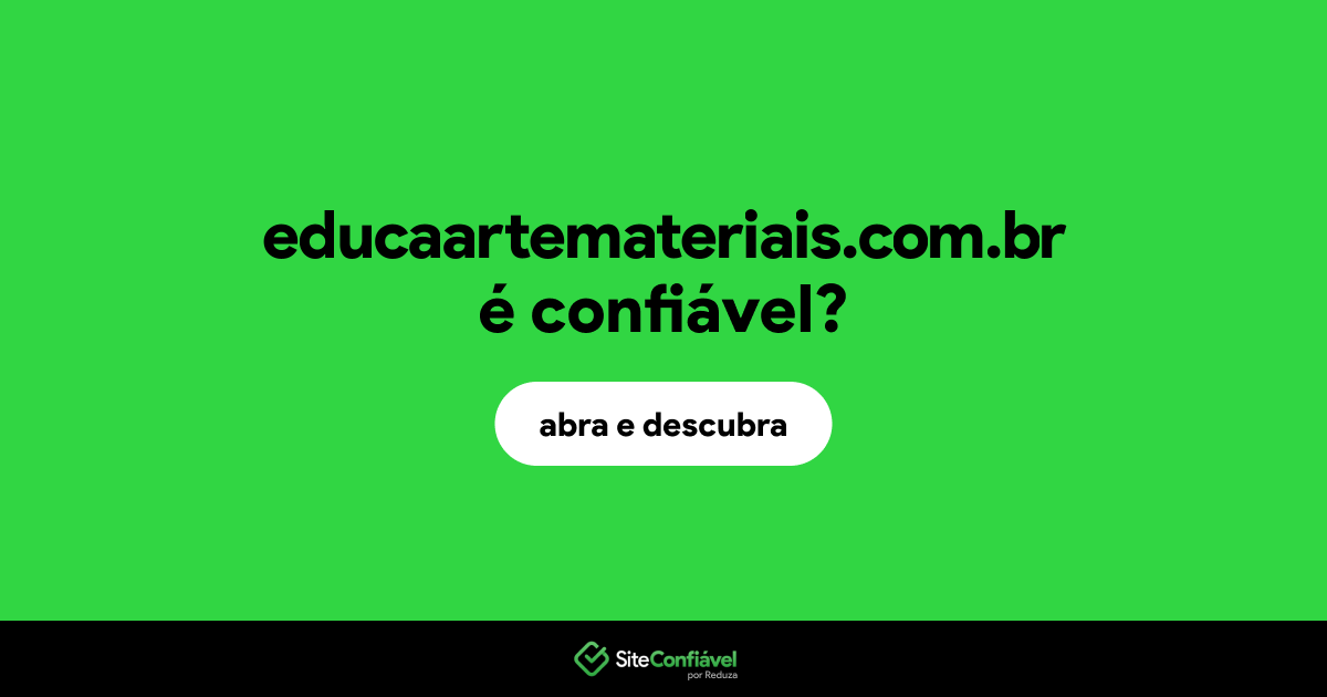 O site educaartemateriais.com.br é confiável?