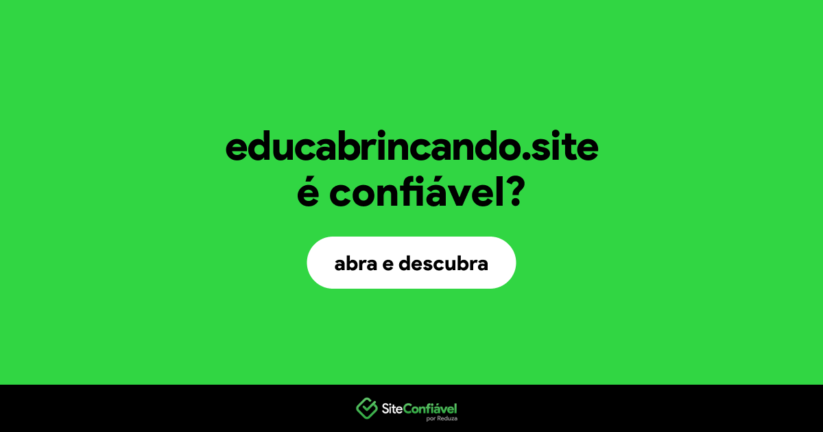 O site educabrincando.site é confiável?