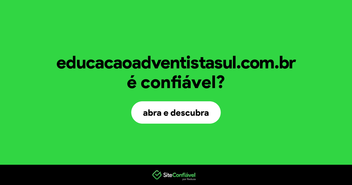O site educacaoadventistasul.com.br é confiável?