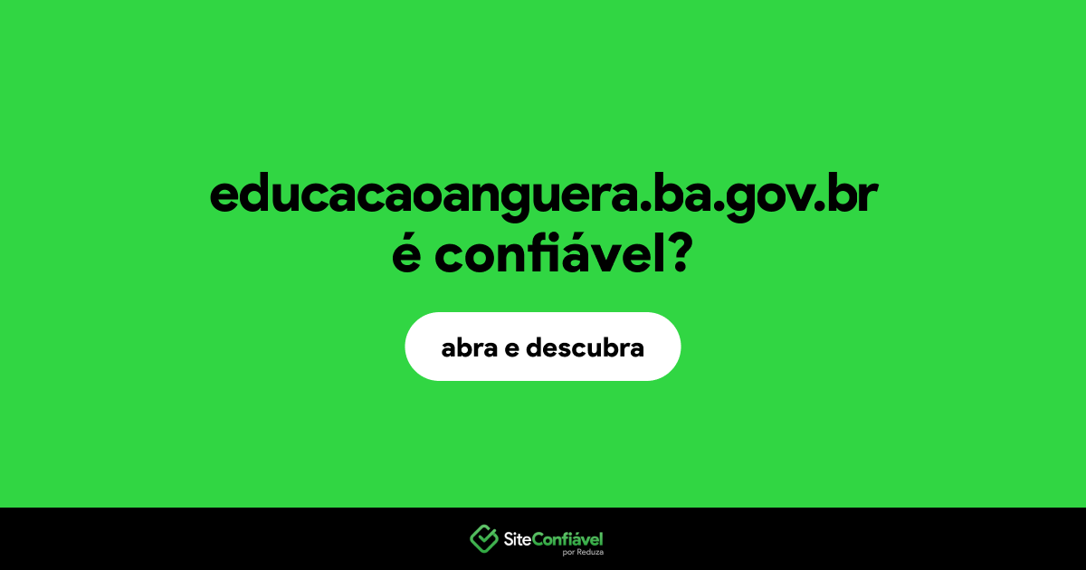 O site educacaoanguera.ba.gov.br é confiável?