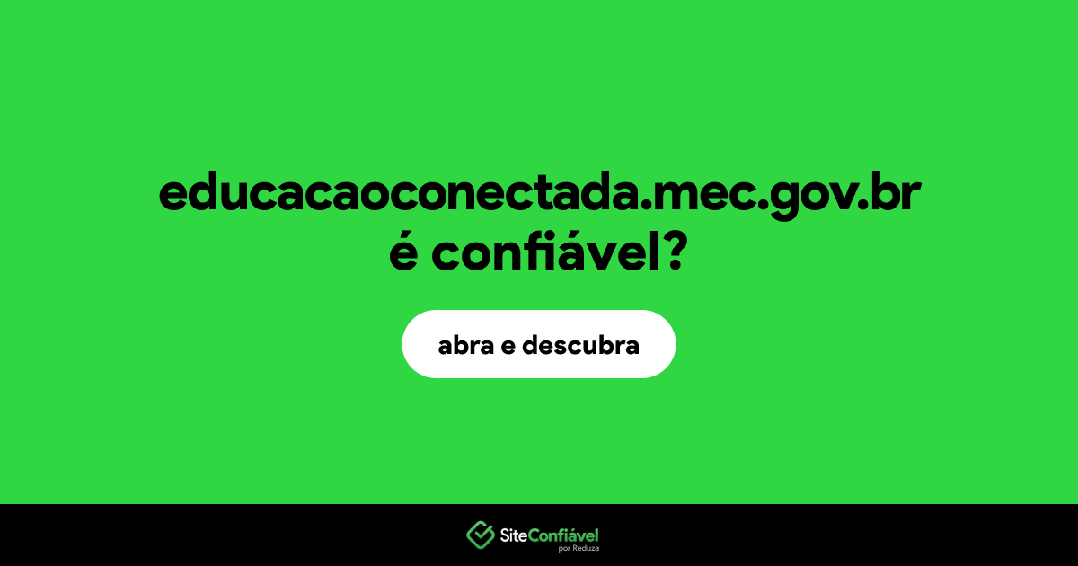 O site educacaoconectada.mec.gov.br é confiável?