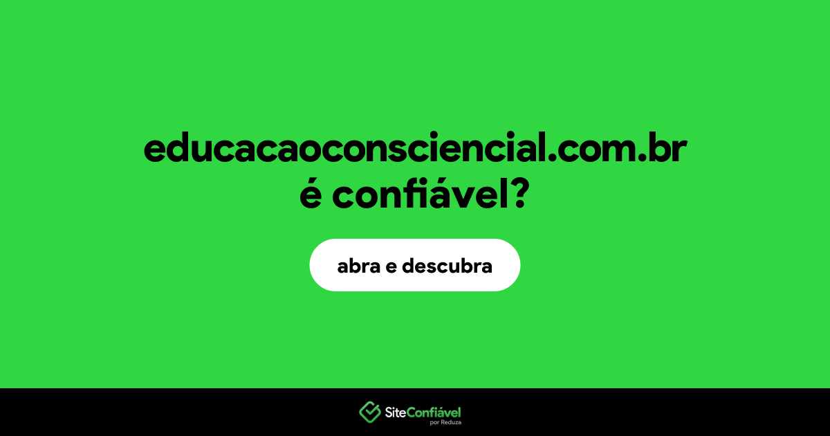 O site educacaoconsciencial.com.br é confiável?