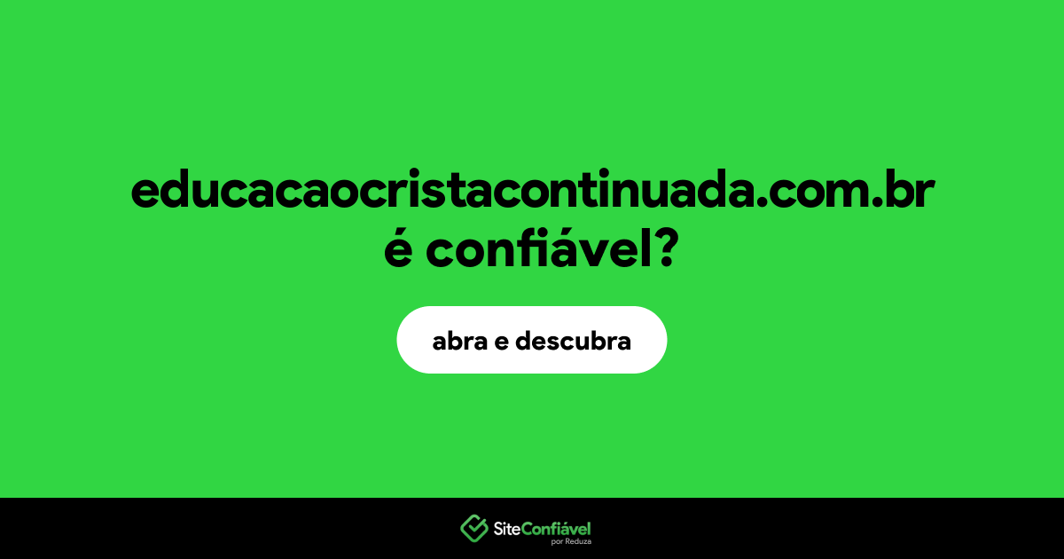 O site educacaocristacontinuada.com.br é confiável?