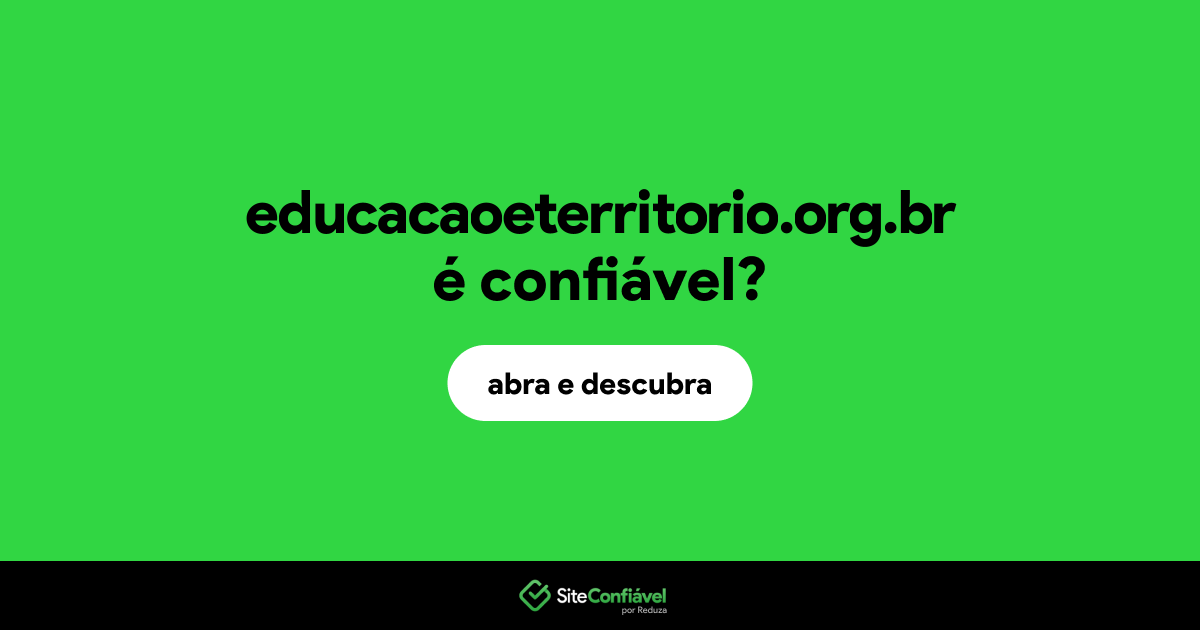 O site educacaoeterritorio.org.br é confiável?