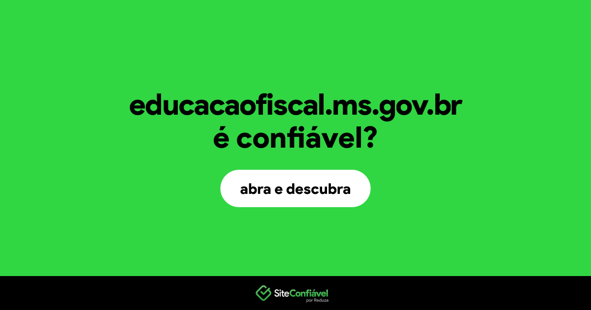 O site educacaofiscal.ms.gov.br é confiável?