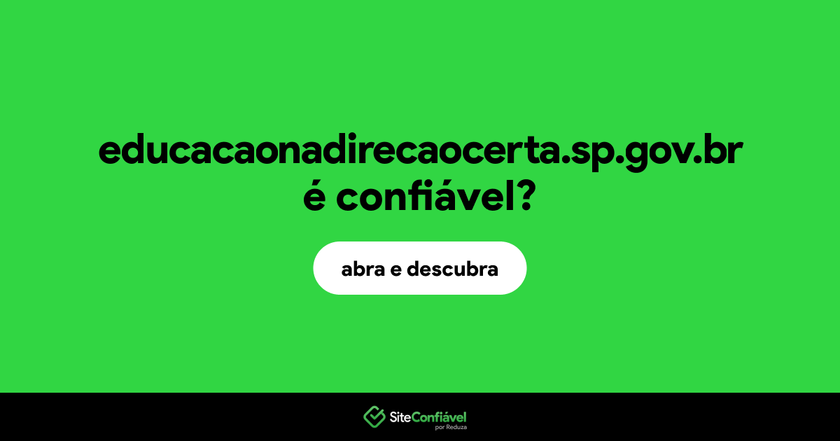 O site educacaonadirecaocerta.sp.gov.br é confiável?