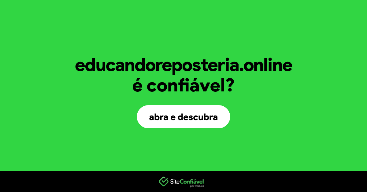 O site educandoreposteria.online é confiável?