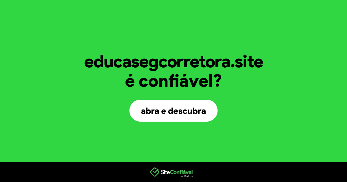 O site educasegcorretora.site é confiável?