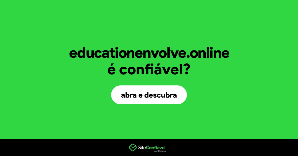 O site educationenvolve.online é confiável?